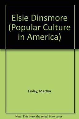 Elsie Dinsmore Elsie Dinsmore