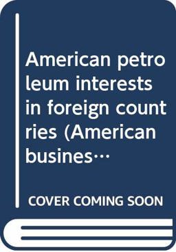 American Petroleum Interests in Foreign Countries