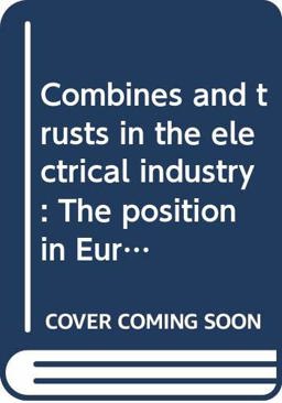 Combines and Trusts in the Electrical Industry Combines and Trusts in the Electrical Industry