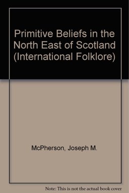 Primitive Beliefs in the North-East of Scotland