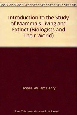 An Introduction to the Study of Mammals, Living and Extinct