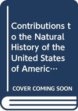 Contributions to the Natural History of the United States of America