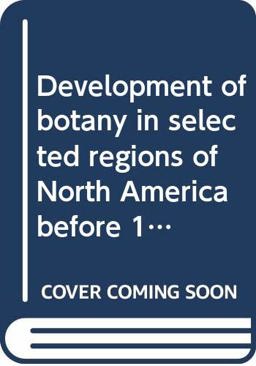 Development of Botany in Selected Regions of North America Before 1900