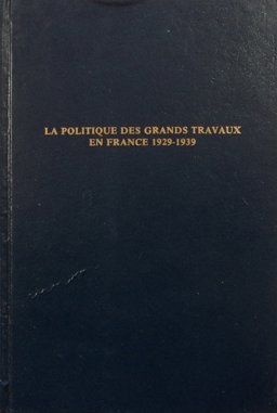 La Politique des Grands Travaux en France, 1929-1939