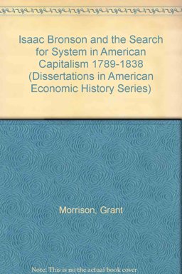Isaac Bronson and the Search for System in American Capitalism, 1789-1838