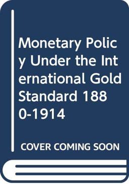 Monetary Policy under the International Gold Standard Monetary Policy under the International Gold Standard