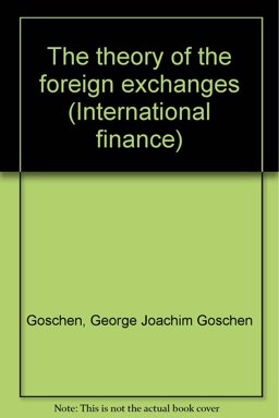 The Theory of the Foreign Exchanges The Theory of the Foreign Exchanges