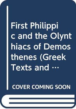 The First Philippic and the Olynthiacs of Demosthenes