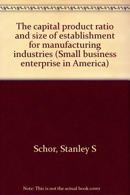 The Capital Product Ratio and Size of Establishment for Manufacturing Industries