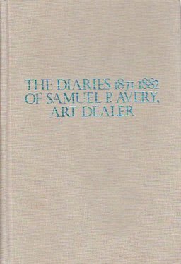 The Diaries, 1871-1882, of Samuel P. Avery, Art Dealer