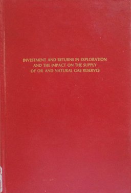 Investment and Returns in Exploration and the Impact on the Supply of Oil and Natural Gas Reserves