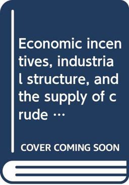 Economic Incentives, Industrial Structure and the Supply of Crude Oil Discoveries in the U. S., 1946, 1958, 1959