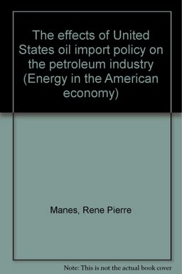 The Effects of United States Oil Import Policy on the Petroleum Industry