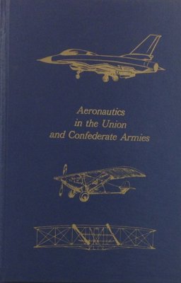 Aeronautics in the Union and Confederate Armies Aeronautics in the Union and Confederate Armies