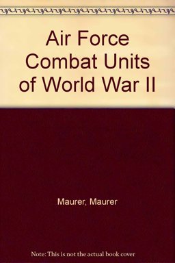 Air Force Combat Units of World War II Air Force Combat Units of World War II