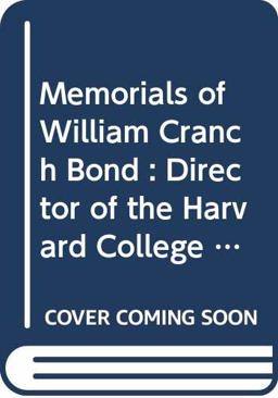 Memorials of William Cranch Bond