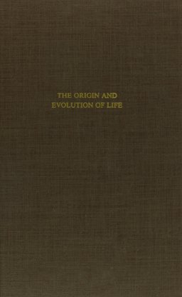 The Origin and Evolution of Life