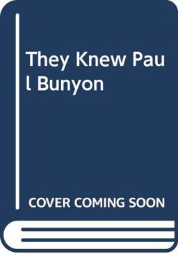 They Knew Paul Bunyan