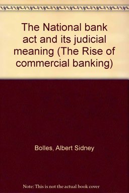The National Bank Act and Its Judicial Meaning