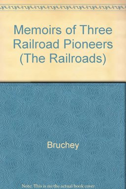 Memoirs of Three Railroad Pioneers
