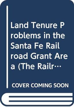 Land Tenure Problems in the Santa Fe Railroad Grant Area