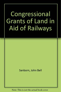 Congressional Grants of Land in Aid of Railways