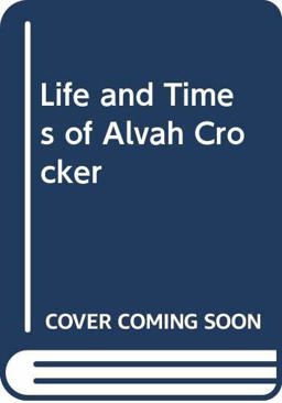 Life and Times of Alvah Crocker