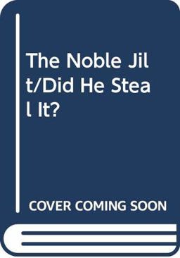The Noble Jilt - Did He Steal It?