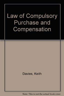 Law of Compulsory Purchase and Compensation Law of Compulsory Purchase and Compensation