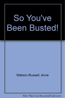 So, You've Been Busted! So, You've Been Busted!