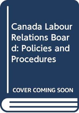 Canada Labour Relations Board Policies and Procedures