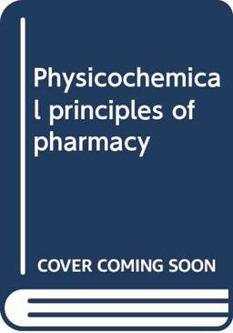Physicochemical Principles of Pharmacy Physicochemical Principles of Pharmacy