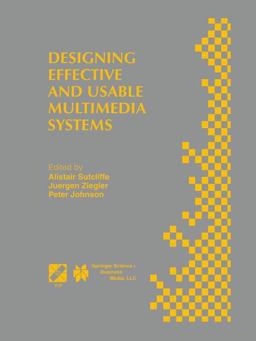 Designing Effective and Usable Multimedia Systems Designing Effective and Usable Multimedia Systems