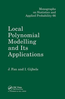 Local Polynomial Modelling and Its Applications Monographs on Statistics and Applied Probability 66  9780412983214 Front Cover