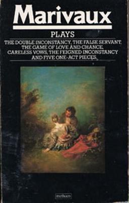 Marivaux Plays Double Inconstancy;False Servant;Game of Love and Chance;Careless Vows;Feigned Inconstancy;1-Act Plays  9780413185600 Front Cover