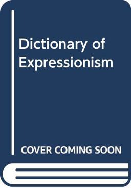 A Dictionary of Expressionism A Dictionary of Expressionism