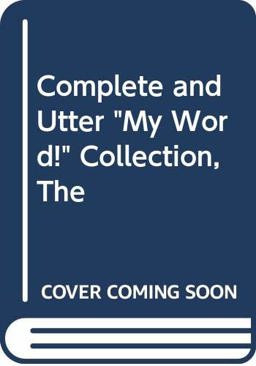 The Complete and Utter My Word! Collection