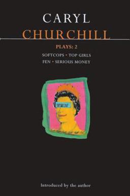 Churchill Plays 2 Softcops; Top Girls; Fen; Serious Money  9780413622709 Front Cover