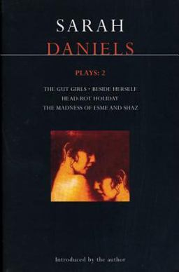 Daniels Plays: 2 Gut Girls; Beside Herself; Head-Rot Holiday; Madness of Esme and Shaz  9780413690401 Front Cover