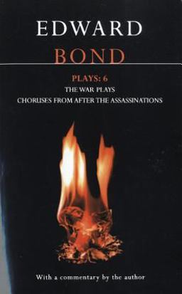 Bond Plays: 6 The War Plays; Choruses from after the Assassinations  9780413704009 Front Cover