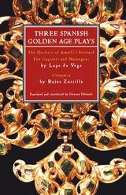 Three Spanish Golden Age Plays The Duchess of Amalfi's Steward; the Capulets and Montagues; Cleopatra  9780413774750 Front Cover