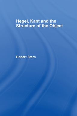 Hegel, Kant and the Structure of the Object Hegel, Kant and the Structure of the Object