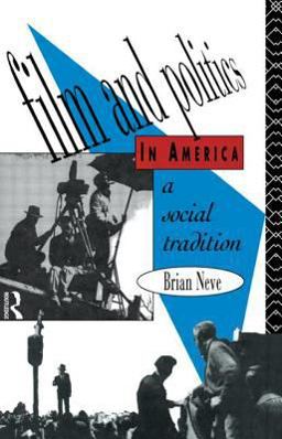 Film and Politics in America A Social Tradition  9780415026208 Front Cover