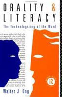 Orality and Literacy The Technologizing of the World  9780415027960 Front Cover