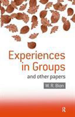 Experiences in Groups And Other Papers  9780415040204 Front Cover
