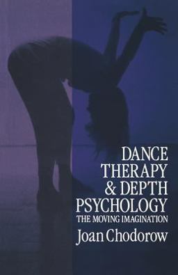 Dance Therapy and Depth Psychology The Moving Imagination  9780415041133 Front Cover