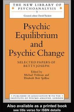 Psychic Equilibrium and Psychic Change Selected Papers of Betty Joseph  9780415041171 Front Cover