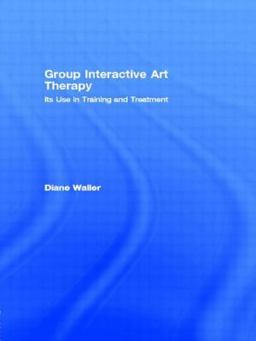Group Interactive Art Therapy Its Use in Training and Treatment  9780415048446 Front Cover