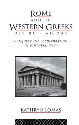 Rome and the Western Greeks, 350 BC - AD 200 Conquest and Acculturation in Southern Italy  9780415050227 Front Cover