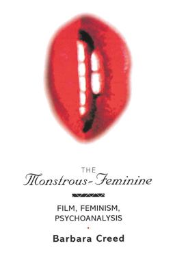 Monstrous-Feminine Film, Feminism, Psychoanalysis  9780415052597 Front Cover